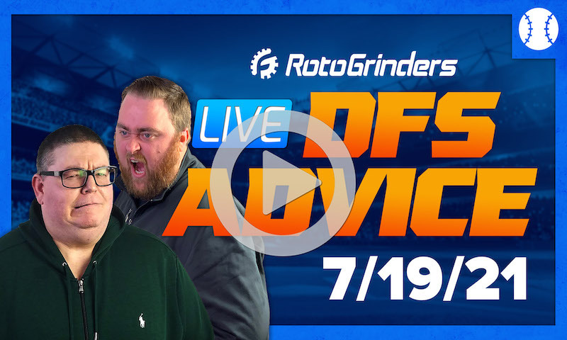 GrindersLive - 7/19/21 MLB DFS Picks & Strategy