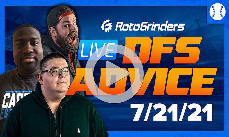GrindersLive - 7/21/21 MLB DFS Picks & Strategy