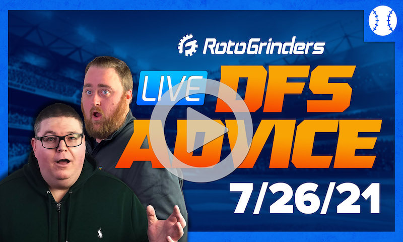 GrindersLive - 7/26/21 MLB DFS Picks & Strategy