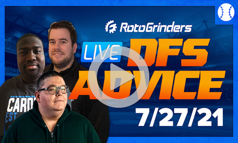 GrindersLive - 7/27/21 MLB DFS Picks & Strategy