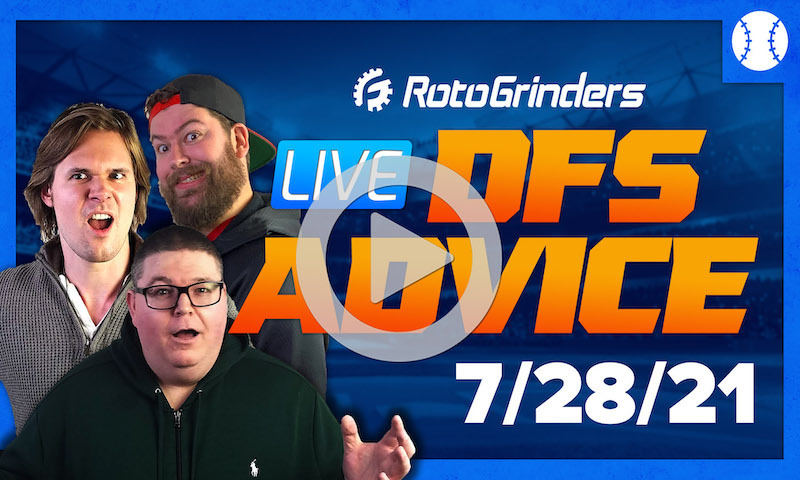 GrindersLive - 7/28/21 MLB DFS Picks & Strategy