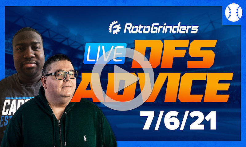 GrindersLive - 7/6/21 MLB DFS Picks & Strategy