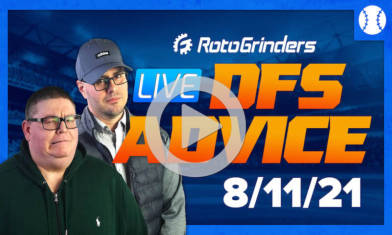 GrindersLive - 8/11/21 MLB DFS Picks & Strategy