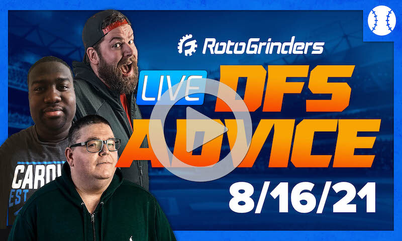 GrindersLive - 8/16/21 MLB DFS Picks & Strategy