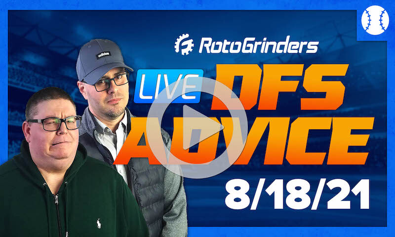 GrindersLive - 8/18/21 MLB DFS Picks & Strategy