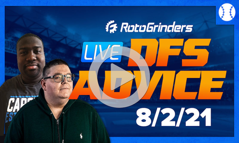 GrindersLive - 8/2/21 MLB DFS Picks & Strategy