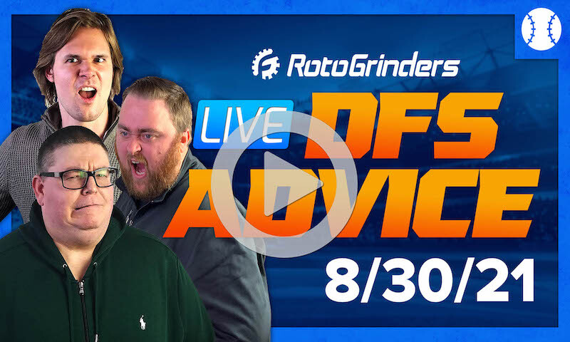 GrindersLive - 8/30/21 MLB DFS Picks & Strategy