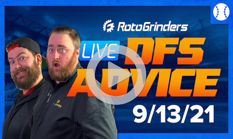 GrindersLive - 9/13/21 MLB DFS Picks & Strategy