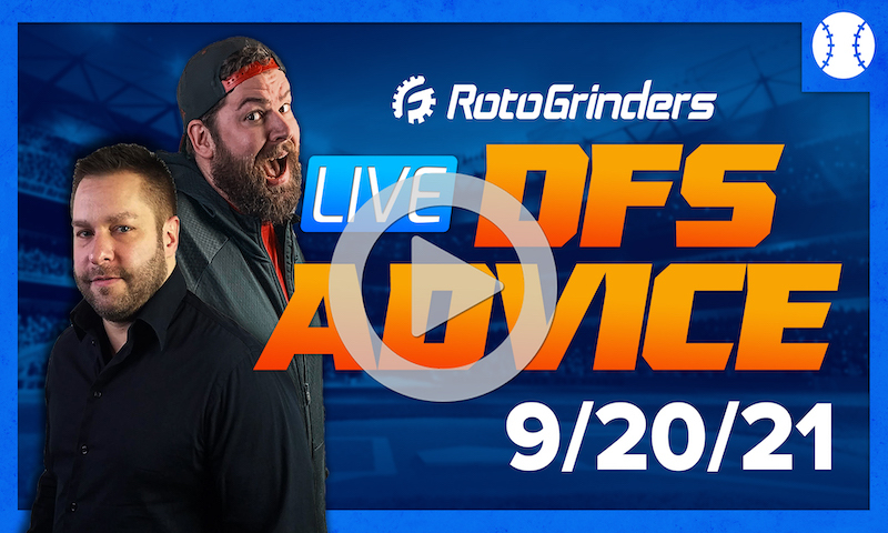 GrindersLive - 9/20/21 MLB DFS Picks & Strategy