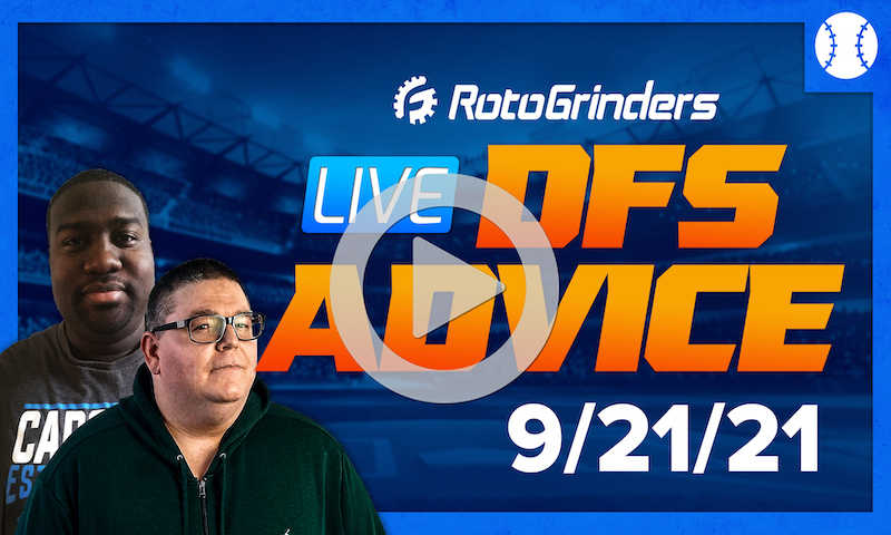 GrindersLive - 9/21/21 MLB DFS Picks & Strategy
