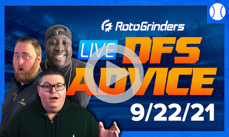 GrindersLive - 9/22/21 MLB DFS Picks & Strategy