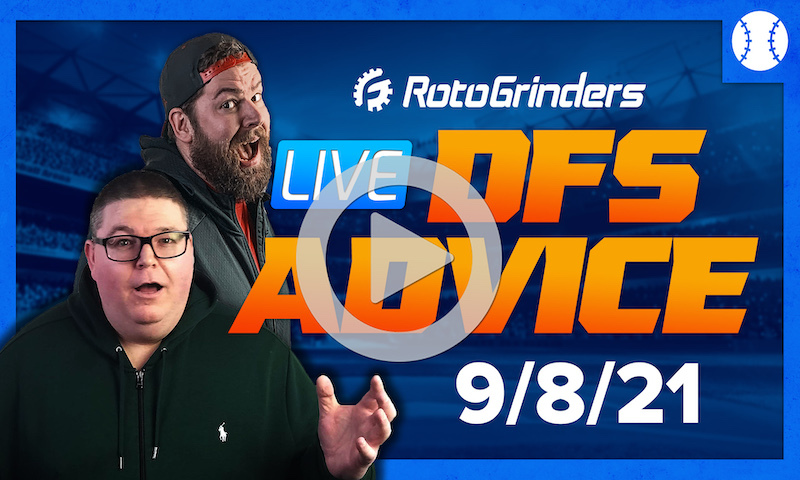 GrindersLive - 9/8/21 MLB DFS Picks & Strategy