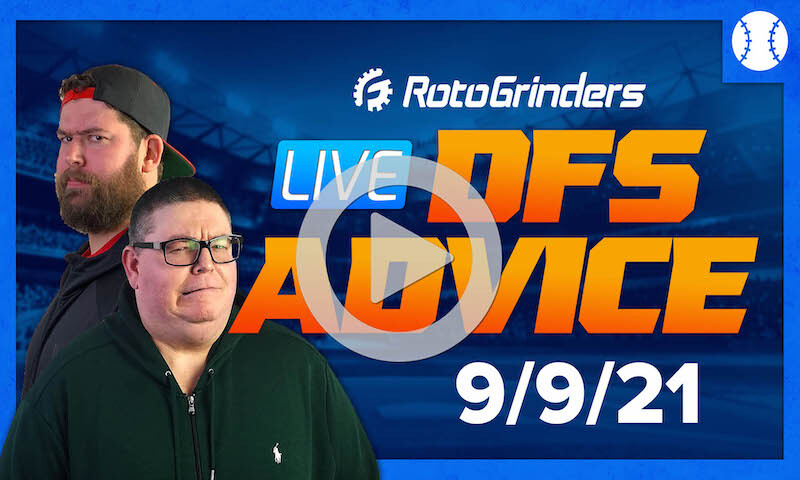 GrindersLive - 9/9/21 MLB DFS Picks & Strategy