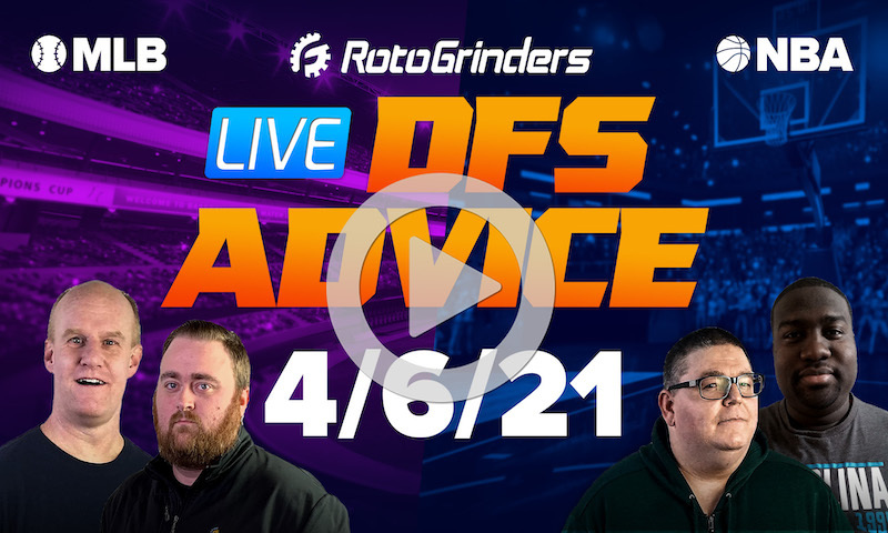 GrindersLive - 4/6/21 NBA & MLB DFS Picks: RotoGrinders