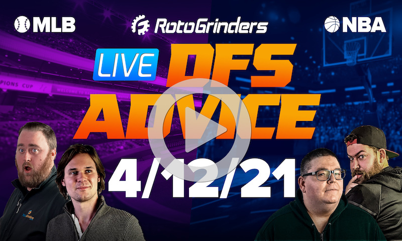 GrindersLive - 4/12/21 NBA & MLB DFS Picks & Strategy: RotoGrinders