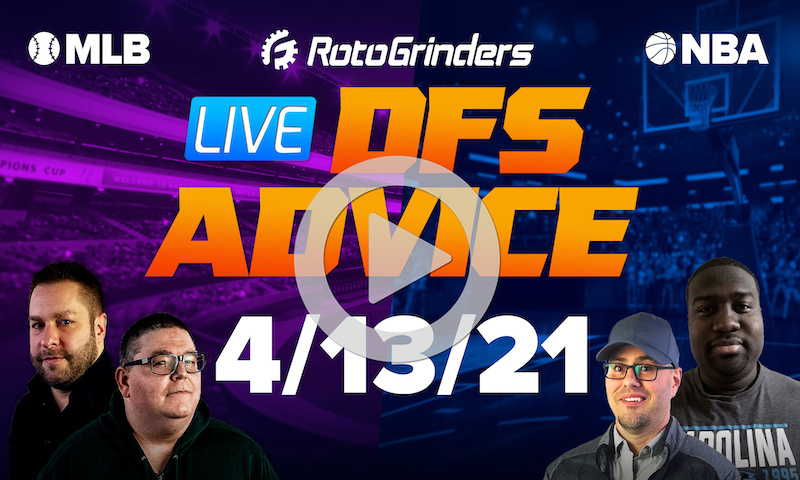 GrindersLive - 4/13/21 NBA & MLB DFS Picks & Strategy: RotoGrinders