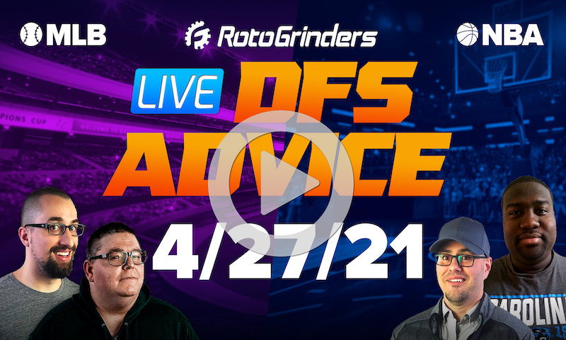 GrindersLive - 4/27/21 NBA & MLB DFS Picks & Strategy