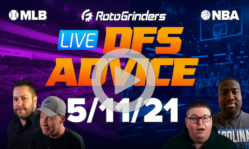 GrindersLive - 5/11/21 NBA & MLB DFS Picks & Strategy
