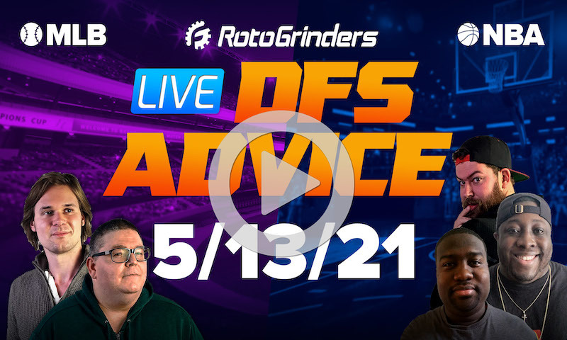 GrindersLive - 5/13/21 NBA & MLB DFS Picks & Strategy
