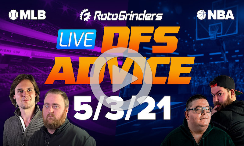 GrindersLive - 5/3/21 NBA & MLB DFS Picks & Strategy