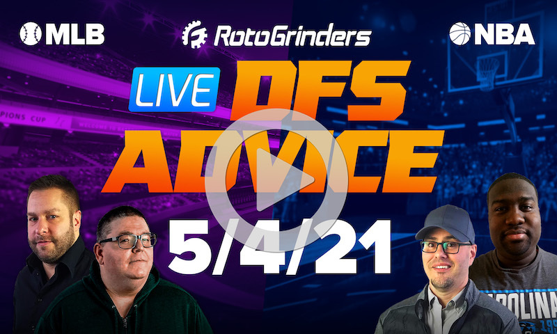 GrindersLive - 5/4/21 NBA & MLB DFS Picks & Strategy