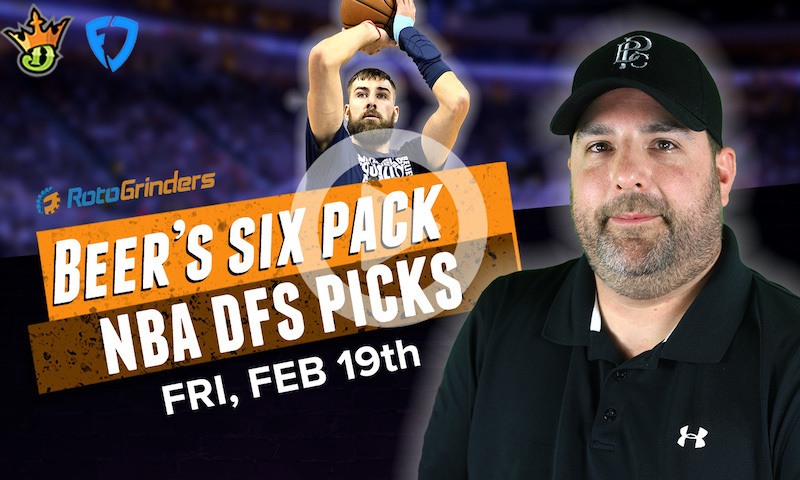 DraftKings and FanDuel NBA Six-Pack: Friday, February 19th