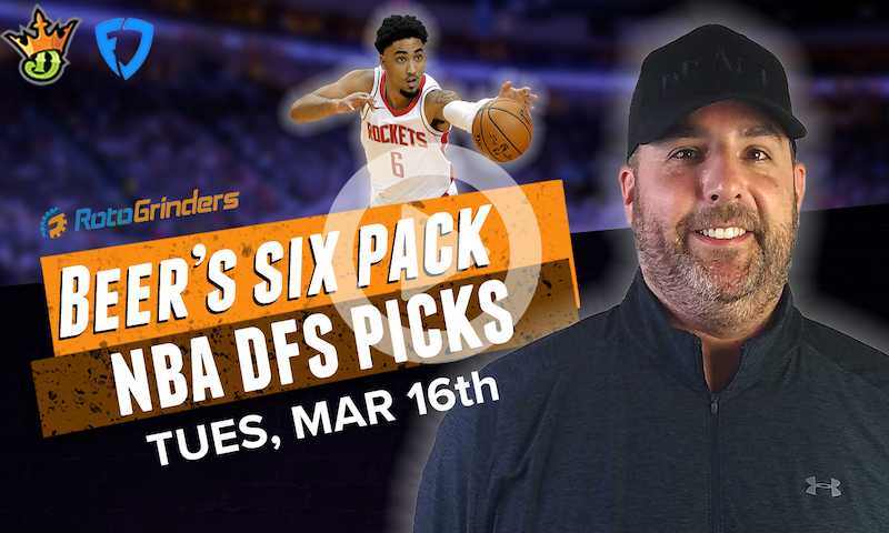 DraftKings and FanDuel NBA Six-Pack: Tuesday, March 16th