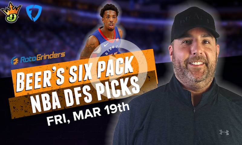 DraftKings and FanDuel NBA Six-Pack: Friday, March 19th