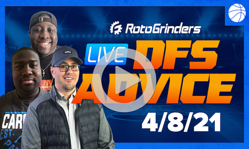 GrindersLive - 4/8/21 NBA DFS Picks & Strategy: RotoGrinders