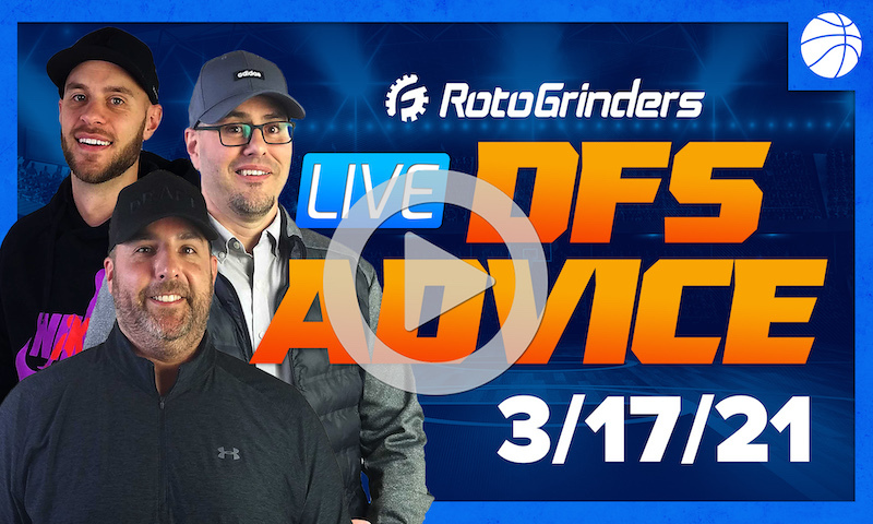 GrindersLive - 3/17/21 NBA DFS Picks: RotoGrinders