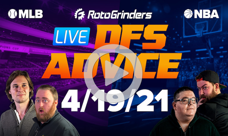 GrindersLive - 4/19/21 NBA & MLB DFS Picks & Strategy