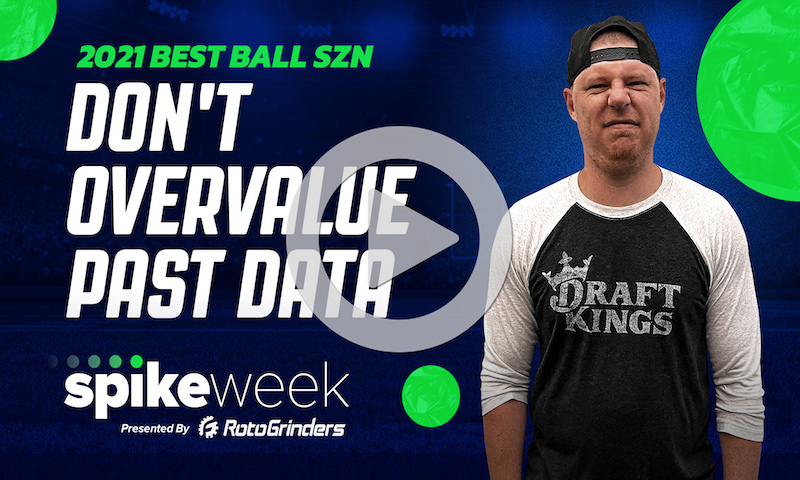 Don't Overvalue Past Data In Best Ball Drafts - Spike Week: NFL Best Ball Strategy & Analysis