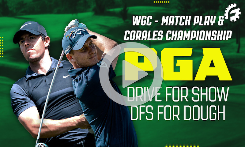 PGA Drive for Show, DFS for Dough: WGC Match Play & Corales Championship