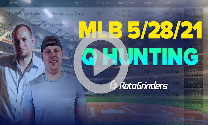 Q-Hunting MLB 5/28/21 - Premium DFS Live Final Qualifier Strategy