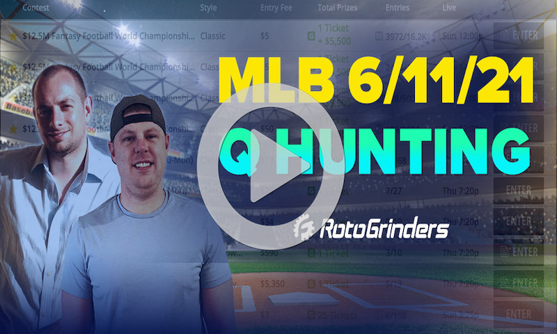 Q-Hunting MLB 6/11/21 - Premium DFS Live Final Qualifier Strategy