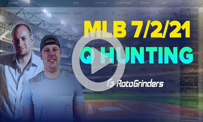 Q-Hunting MLB 7/2/21 - Premium DFS Live Final Qualifier Strategy