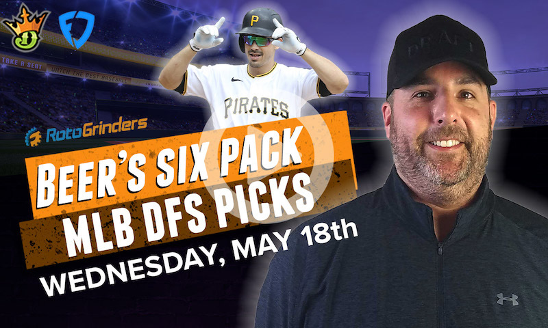 DraftKings and FanDuel MLB Six-Pack: Wednesday, 5/18/22