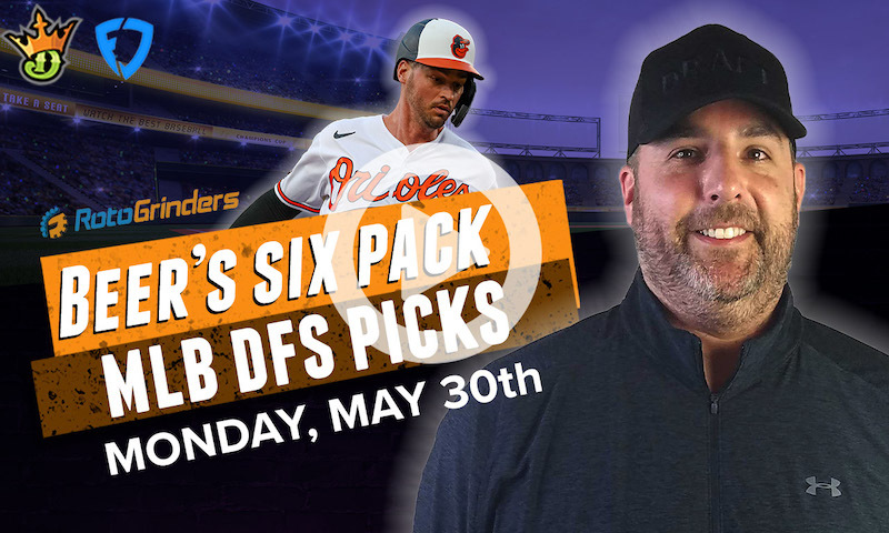 DraftKings and FanDuel MLB Six-Pack: Monday, 5/30/22