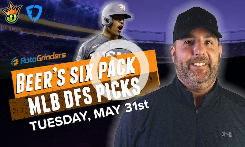 DraftKings and FanDuel MLB Six-Pack: Tuesday, 5/31/22