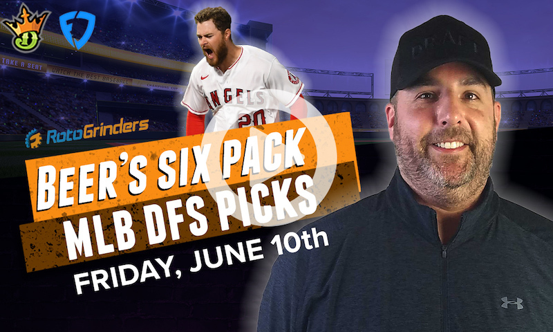 DraftKings and FanDuel MLB Six-Pack: Friday, 6/10/22