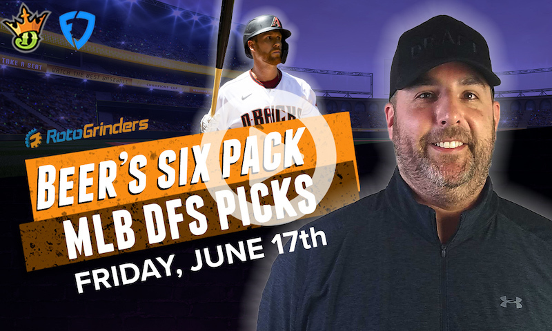DraftKings and FanDuel MLB Six-Pack: Friday, 6/17/22