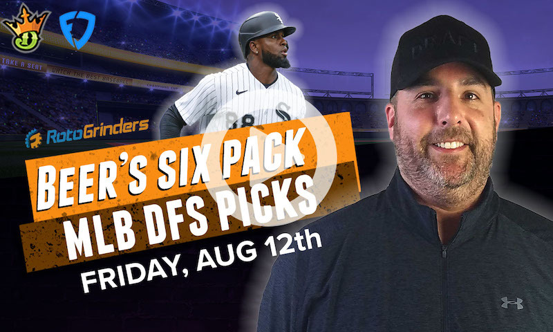 DraftKings and FanDuel MLB Six-Pack: Friday, 8/12/22