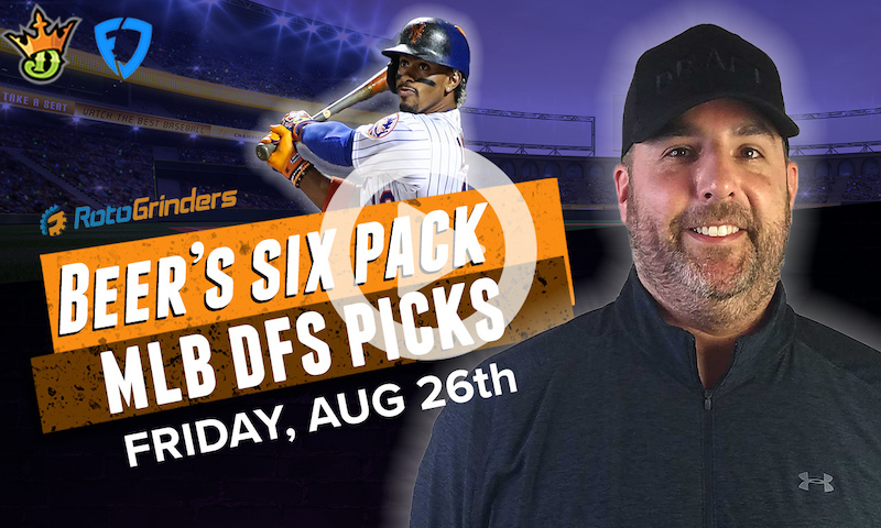 DraftKings and FanDuel MLB Six-Pack: Friday, 8/26/22