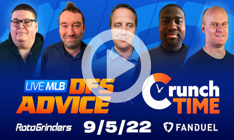 GrindersLive / Crunch Time (EARLY) - 9/5/22 MLB DFS Picks & Strategy