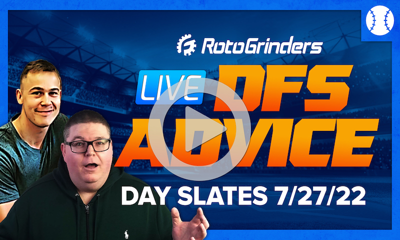 GrindersLive - 7/27/22 MLB DFS Picks & Strategy (EARLY)