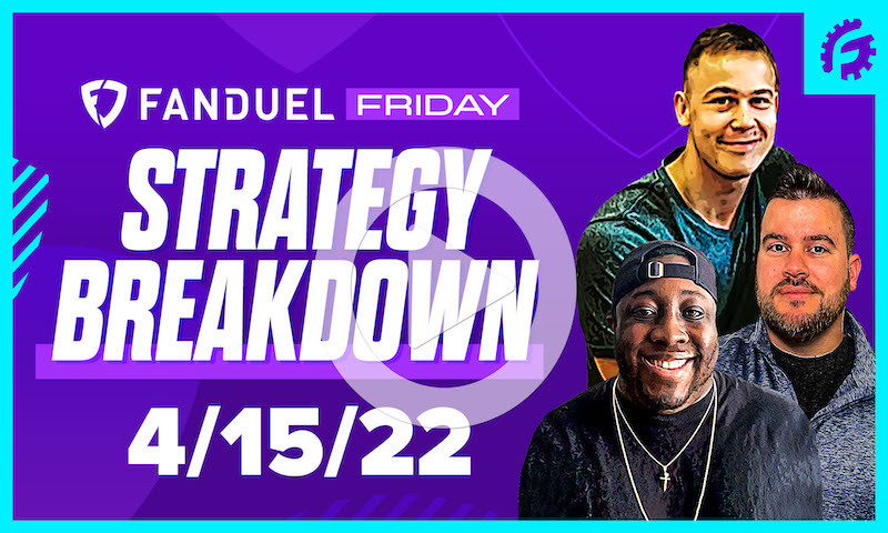 FanDuel Friday NBA DFS Strategy Breakdown: 4/15/22