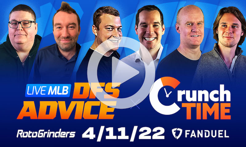 GrindersLive / Crunch Time - 4/11/22 MLB DFS Picks & Strategy