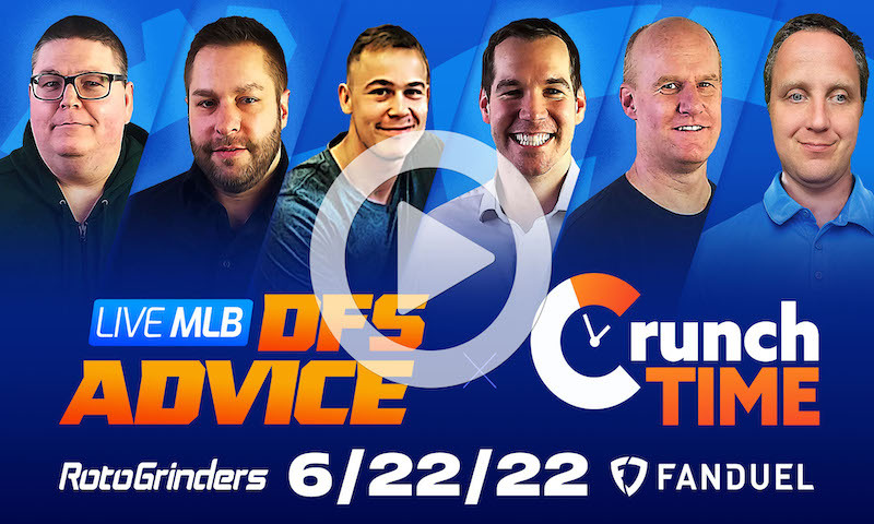 GrindersLive / Crunch Time - 6/23/22 MLB DFS Picks & Strategy