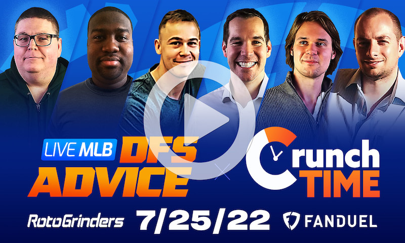 GrindersLive / Crunch Time - 7/25/22 MLB DFS Picks & Strategy