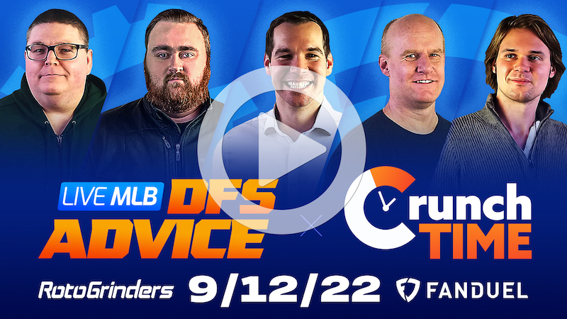 GrindersLive / Crunch Time - 9/12/22 MLB DFS Picks & Strategy
